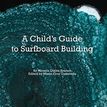 Load image into Gallery viewer, A Child's Guide to Surfboard Building.