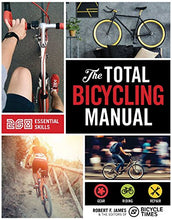 Load image into Gallery viewer, The Total Bicycling Manual: 268 Tips for Two-Wheeled Fun