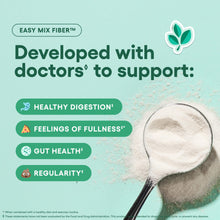 Load image into Gallery viewer, Physician's CHOICE Easy Mix Fiber for Digestive Health &amp; Regularity - No Grit, Sugar Free, &amp; Tasteless - Daily Prebiotic Soluble Fiber Powder Supplement for Women and Men - Unflavored - 7.1oz
