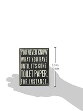 Load image into Gallery viewer, Primitives by Kathy 25465 Classic Box Sign, 4 x 5-Inches, You Never Know What You Have Until It's Gone
