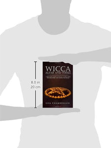 Wicca Altar and Tools: A Beginner’s Guide to Wiccan Altars, Tools for Spellwork, and Casting the Circle (Wicca for Beginners Series)