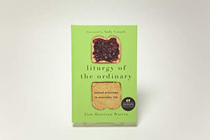 Liturgy of the Ordinary: Sacred Practices in Everyday Life