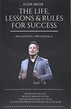 Load image into Gallery viewer, Elon Musk: The Life, Lessons &amp; Rules For Success
