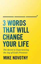Load image into Gallery viewer, 3 Words That Will Change Your Life: The Secret to Experiencing the Joy of God's Presence
