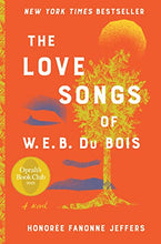 Load image into Gallery viewer, The Love Songs of W.E.B. Du Bois: An Oprah&#39;s Book Club Novel (Oprahs Book Club 2.0)
