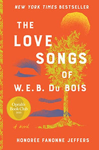 The Love Songs of W.E.B. Du Bois: An Oprah's Book Club Novel (Oprahs Book Club 2.0)