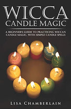 Load image into Gallery viewer, Wicca Candle Magic: A Beginner’s Guide to Practicing Wiccan Candle Magic, with Simple Candle Spells (Wicca for Beginners Series)
