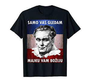 Josip Broz Tito - Samo vas gledam - I am watching you T-Shirt