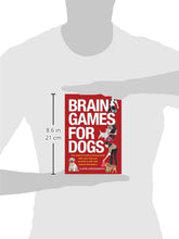 Load image into Gallery viewer, Brain Games for Dogs: Fun Ways to Build a Strong Bond with Your Dog and Provide It with Vital Mental Stimulation
