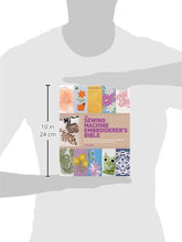 Load image into Gallery viewer, The Sewing Machine Embroiderer's Bible: Get the Most from Your Machine with Embroidery Designs and Inbuilt Decorative Stitches
