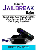 Load image into Gallery viewer, How to Jailbreak Roku: Unlock Roku, Roku Stick, Roku Ultra, Roku Express, Roku TV with Kodi Step by Step Guide
