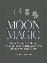 Load image into Gallery viewer, Moon Magic: Your Complete Guide to Harnessing the Mystical Energy of the Moon
