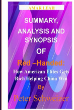 Load image into Gallery viewer, SUMMARY, ANALYSIS AND SYNOPSIS OF Red –Handed: How American Elites Gets Rich Helping China Win By Peter Schweizer
