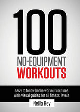 Load image into Gallery viewer, 100 No-Equipment Workouts Vol. 1: Fitness Routines you can do anywhere, Any Time (1)
