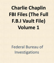 Load image into Gallery viewer, Charlie Chaplin FBI Files (The Full F.B.I Vault File) Volume 1
