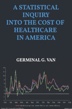 Load image into Gallery viewer, A Statistical Inquiry Into the Cost of Healthcare in America
