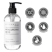Load image into Gallery viewer, Hyaluronic Acid Serum 8 oz, 100% Pure Organic HA, Anti Aging, Anti Wrinkle, Original Face Moisturizer for Dry Skin and Fine Lines, Leaves Skin Full and Plump ASTERWOOD NATURALS Pump Bottle
