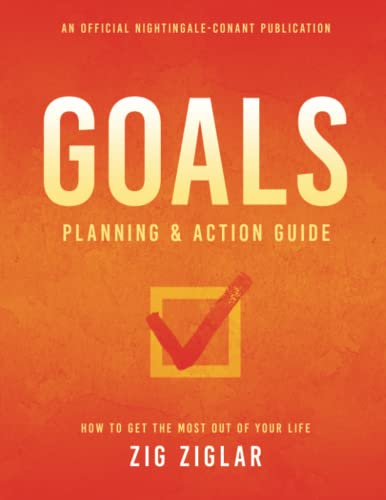 Goals Planning and Action Guide: How to Get the Most Out of Your Life (An Official Nightingale-Conant Publication)