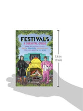 Load image into Gallery viewer, Festivals: A Survival Guide: Cope with everything: tents, toilets, torrential rain, too much booze, and more
