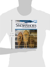 Load image into Gallery viewer, Building Wooden Snowshoes &amp; Snowshoe Furniture: Winner of "Legendary Maine Guide" Award (Fox Chapel Publishing)
