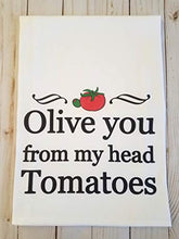 Load image into Gallery viewer, Olive you from my head tomatoes printed tea towel Handmade
