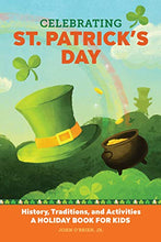 Load image into Gallery viewer, Celebrating St. Patrick's Day: History, Traditions, and Activities – A Holiday Book for Kids (Holiday Books for Kids)
