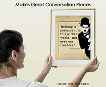 Load image into Gallery viewer, Charlie Chaplin Nothing Is Permanent In This Wicked World Motivational Poster Print - 8x10 Unframed Inspirational Quotes Wall Art - Positive Quotes Wall Decor Gift Idea for Home, Office, Classroom
