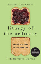 Load image into Gallery viewer, Liturgy of the Ordinary: Sacred Practices in Everyday Life
