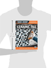 Load image into Gallery viewer, Black &amp; Decker The Complete Guide to Ceramic Tile, Third Edition: Includes Stone, Porcelain, Glass Tile &amp; More (Black &amp; Decker Complete Guide)
