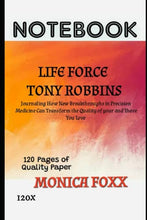 Load image into Gallery viewer, NOTEBOOK FOR LIFE FORCE TONY ROBBINS: Journaling How New Breakthroughs in Precision Medicine Can Transform the Quality of your Life &amp; Those You Love (120 pgs)
