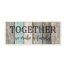 Load image into Gallery viewer, Stupell Industries Together We Make a Family Quote Rustic Sign Home Text, Designed by Kim Allen Art, 7 x 17, Wall Plaque
