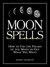 Load image into Gallery viewer, Moon Spells: How to Use the Phases of the Moon to Get What You Want (Moon Magic)
