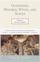Load image into Gallery viewer, Goddesses, Whores, Wives, and Slaves: Women in Classical Antiquity
