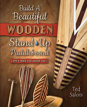 Load image into Gallery viewer, Build A Beautiful Wooden Stand-Up Paddleboard
