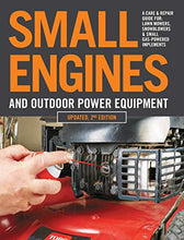 Load image into Gallery viewer, Small Engines and Outdoor Power Equipment, Updated 2nd Edition: A Care &amp; Repair Guide for: Lawn Mowers, Snowblowers &amp; Small Gas-Powered Imple
