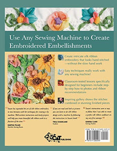 Simple Silk Ribbon Embroidery by Machine: Step-by-Step Techniques for Beautiful Embellishments