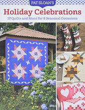 Load image into Gallery viewer, Pat Sloan's Holiday Celebrations: 17 Quilts and More for 6 Seasonal Occasions
