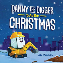 Load image into Gallery viewer, Danny the Digger Saves Christmas: A Construction Site Holiday Story for Kids
