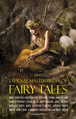 1500 Eternal Masterpieces of Fairy Tales: Cinderella, Rapunzel, The Spleeping Beauty, The Ugly Ducking, The Little Mermaid, Beauty and the Beast, Aladdin ... Lamp, The Happy Prince, Blue Beard...
