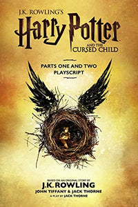 Harry Potter and the Cursed Child - Parts One and Two: The Official Playscript of the Original West End Production