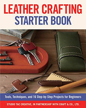 Load image into Gallery viewer, Leather Crafting Starter Book: Tools, Techniques, and 16 Step-by-Step Projects for Beginners (Fox Chapel Publishing) Learn the Basics and Start Making Wallets, Cases, Covers, Bags, Moccasins, &amp; More
