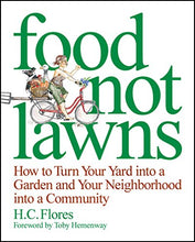 Load image into Gallery viewer, Food Not Lawns: How to Turn Your Yard into a Garden and Your Neighborhood into a Community
