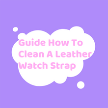 Load image into Gallery viewer, Guide How To Clean A Leather Watch Strap
