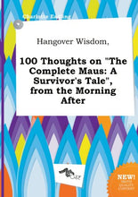 Load image into Gallery viewer, Hangover Wisdom, 100 Thoughts on the Complete Maus: A Survivor's Tale, from the Morning After
