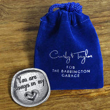 Load image into Gallery viewer, Crosby &amp; Taylor You are Always in My Heart Lead-Free American Pewter Sentiment Coin
