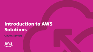 Introduction to AWS Solutions | Cloud Essentials Online Course | AWS Training & Certification