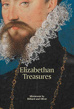 Load image into Gallery viewer, Elizabethan Treasures: Miniatures by Hilliard and Oliver
