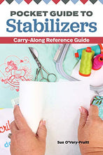 Load image into Gallery viewer, Pocket Guide to Stabilizers: Carry-Along Reference Guide (Landauer) 4x6 Sewing Reference for Tear-Away, Cut-Away, Wash-Away, Heat-Away, and Specialty Stabilizers; Choose the Right One for Each Project
