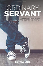 Load image into Gallery viewer, Ordinary Servant: Lessons In Loving Jesus and Serving His People
