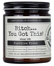 Load image into Gallery viewer, Malicious Women Candle Co - Bitch…You Got This!, Lavender &amp; Coconut Water Infused with Positive Vibes, All-Natural Organic Soy Candle, 9 oz
